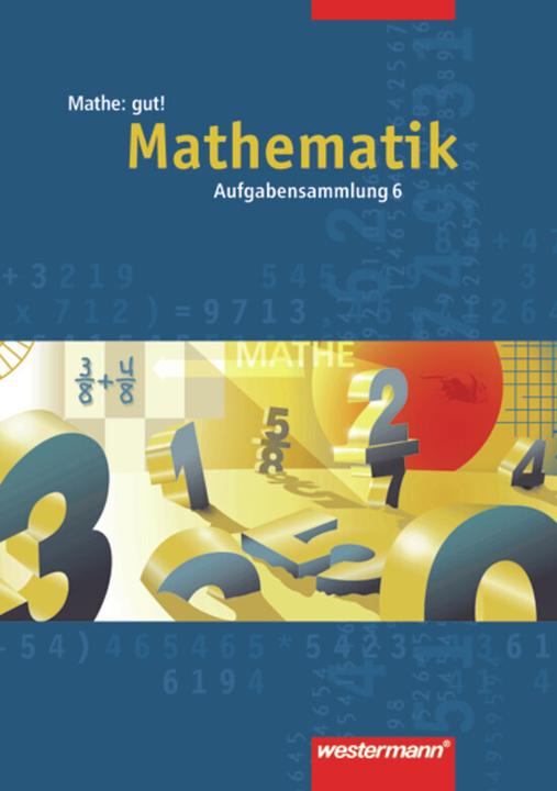 Produktbild Aufgabensammlung Mathe: gut! 6. SJ. Mathematik (Deutsch, Burghard Köchel, Jürgen Borchers, 2001)
