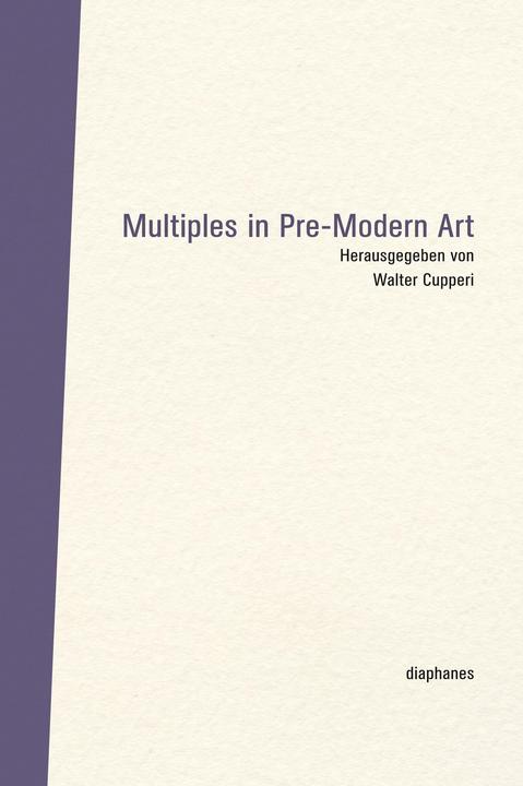 Produktbild Multiples in Pre-Modern Art (Englisch, Walter Cupperi, 2015)