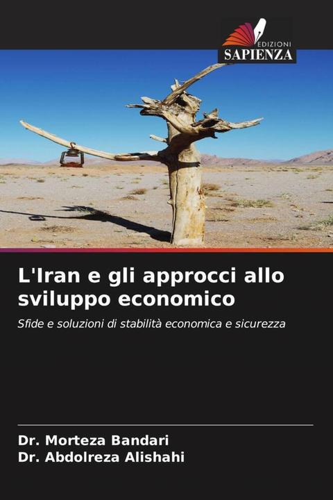 Produktbild L'Iran e gli approcci allo sviluppo economico (Dr. Abdolreza Alishahi, Dr. Morteza Bandari, 2024)