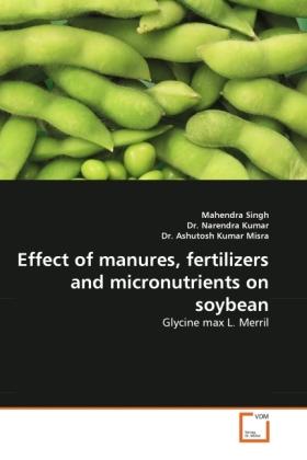 Image du produit Effect of manures, fertilizers and micronutrients on soybean (Allemand, Mahendra Singh, Narendra Kumar, Ashutosh K. Misra, 2011)