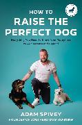 Actual product image How to Raise the Perfect Dog (English, Adam Spivey, 2023)