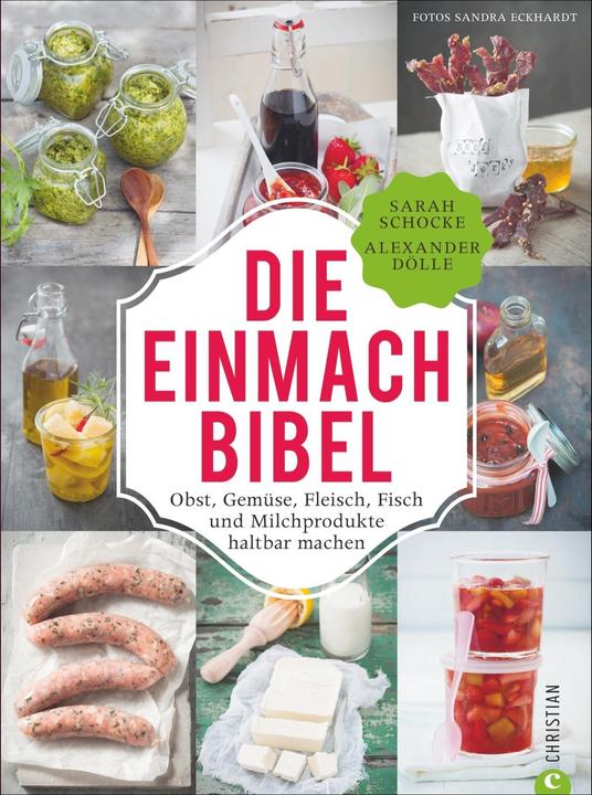 Produktbild Die Einmach-Bibel (Deutsch, Alexander Dölle und Sarah Schocke, Sandra Eckhardt, 2020)