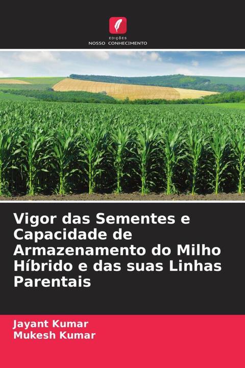 Produktbild Vigor das Sementes e Capacidade de Armazenamento do Milho Híbrido e das suas Linhas Parentais (Mukesh Kumar, Jayant Kumar, 2022)
