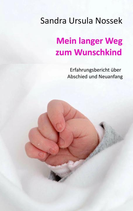 Produktbild Mein langer Weg zum Wunschkind (Deutsch, Sandra Ursula Nossek, 2017)