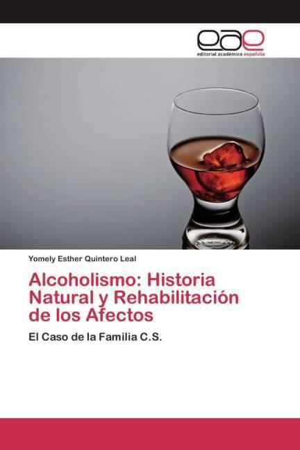 Produktbild Alcoholismo: Historia Natural y Rehabilitación de los Afectos (Yomely Esther Quintero Leal, 2015)