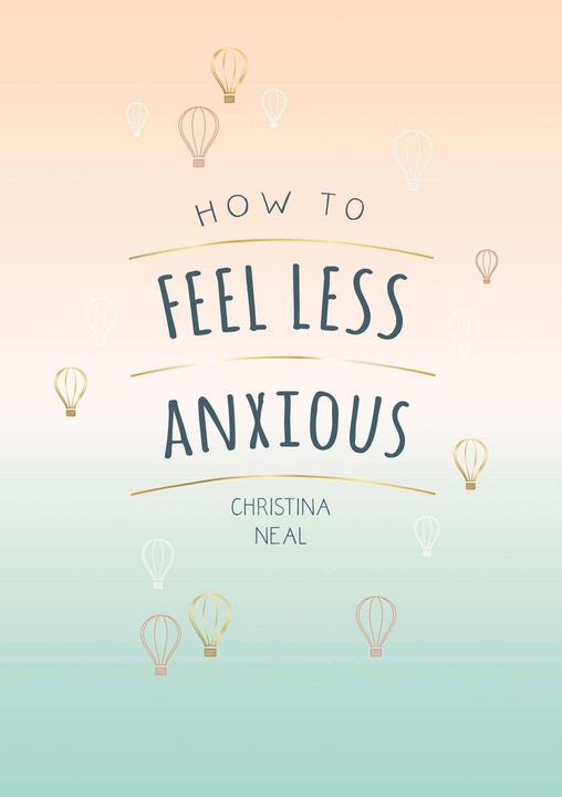 Produktbild How to Feel Less Anxious (Englisch, Christina Neal, 2020)