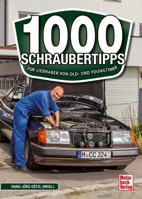 Produktbild 1000 Schrauber-Tipps für Einsteiger (Deutsch, Hans-Jörg Götzl (Hrsg.), 2023)