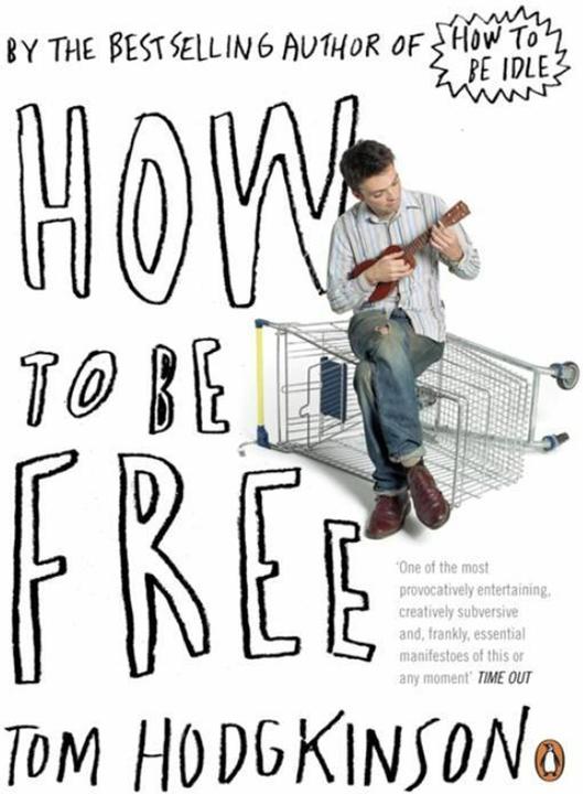 Produktbild How to be Free (Tom Hodgkinson, Englisch)