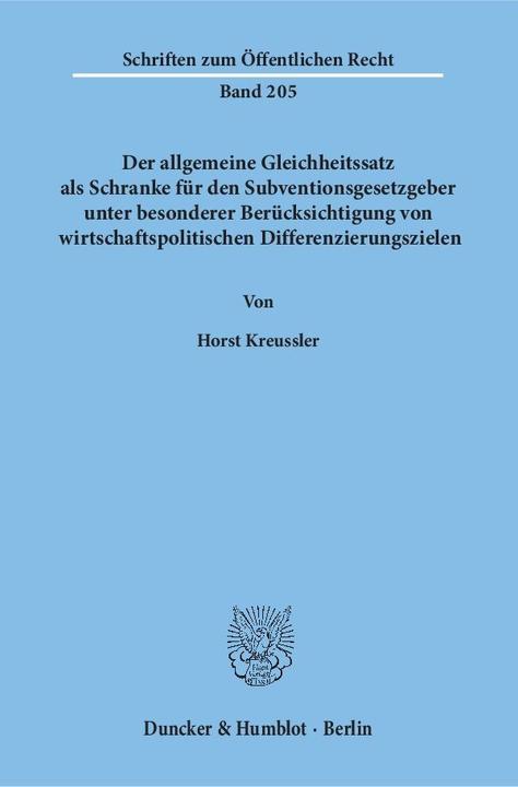 Produktbild Der allgemeine Gleichheitssatz als Schranke für den Subventionsgesetzgeber unter besonderer Berücksi (Horst Kreussler, 1973)