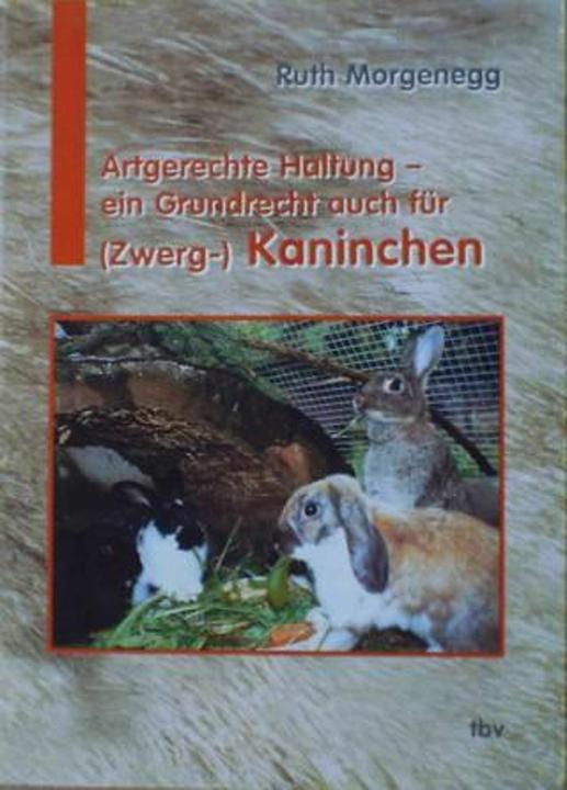 Produktbild Artgerechte Haltung, ein Grundrecht auch für (Zwerg-)Kaninch (Deutsch, Ruth Morgenegg, 2011)
