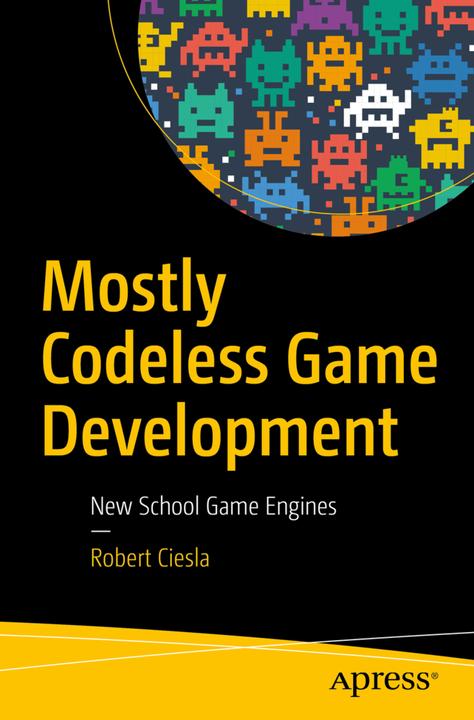 Actual product image Mostly Codeless Game Development (Robert Ciesla, 2017)