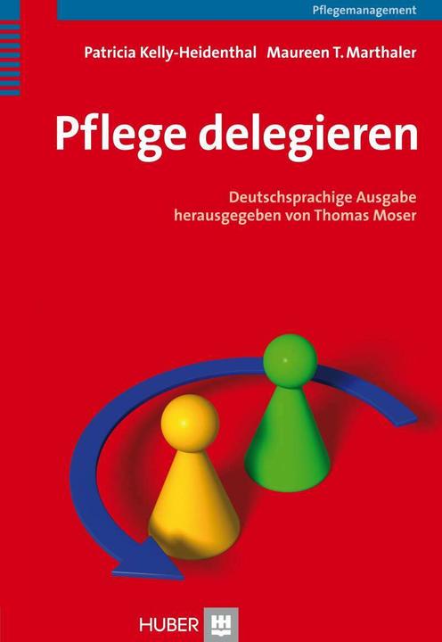 Actual product image Pflege delegieren (German, Maureen T Marthaler, Thomas Moser, Heide Börger, Patricia Kelly-Heidenthal, 2008)