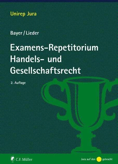 Produktbild Examens-Repetitorium Handels- und Gesellschaftsrecht (Deutsch, Walter Bayer, Jan Lieder, 2021)
