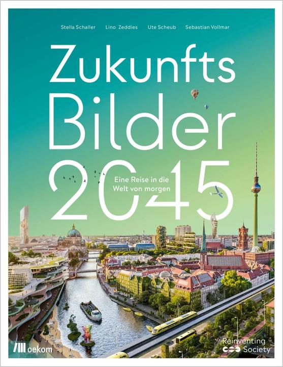 Actual product image Zukunftsbilder 2045 (German, Lino Zeddies, Stella Schaller, Sebastian Vollmar, Ute Scheub, 2023)