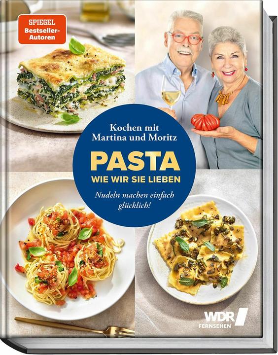 Produktbild Pasta, wie wir sie lieben – Kochen mit Martina und Moritz! (Deutsch, Martina Meuth, Bernd Neuner-Duttenhofer, 2024)