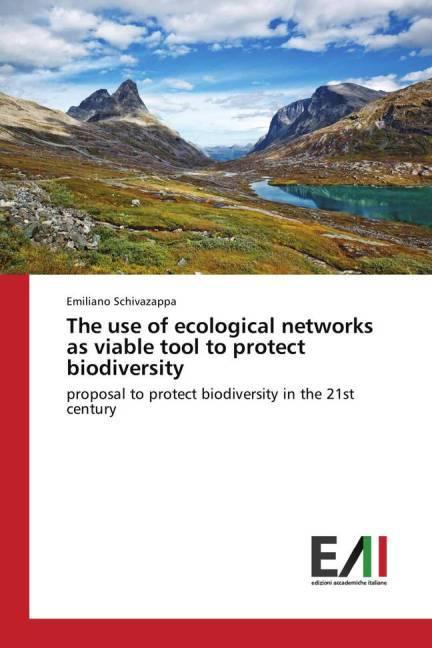 Actual product image The use of ecological networks as viable tool to protect biodiversity (German, Emiliano Schivazappa, 2015)