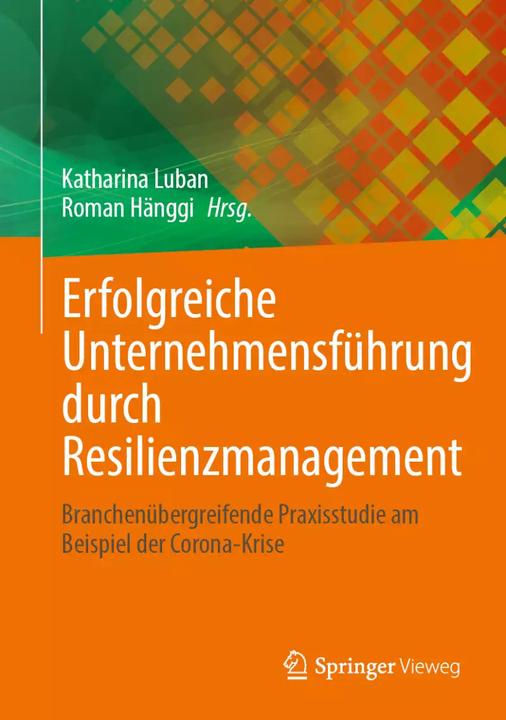 Produktbild Erfolgreiche Unternehmensführung durch Resilienzmanagement (Deutsch, Roman Hänggi, Katharina Luban, 2022)