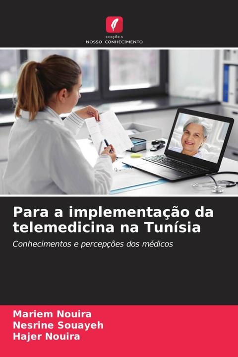 Produktbild Para a implementação da telemedicina na Tunísia (Deutsch, Hajer Nouira, Nesrine Souayeh, Mariem Nouira, 2024)