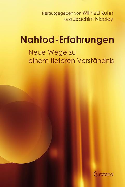 Produktbild Nahtod-Erfahrungen – Neue Wege zu einem tieferen Verständnis (Deutsch, Wilfried Kuhn, Joachim Nicolay, 2020)