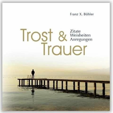 Produktbild Trost und Trauer (Deutsch, Menani GmbH, Franz X. Bühler, Franz X Bühler, 2009)