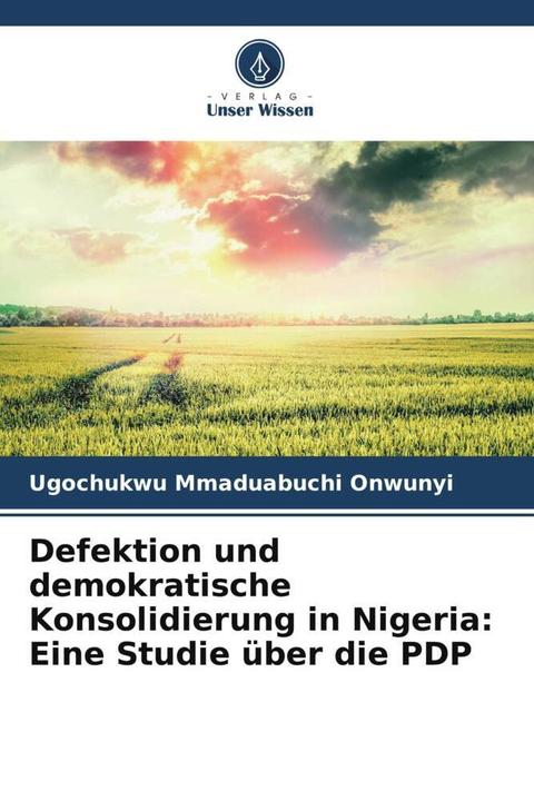 Immagine prodotto Defektion und demokratische Konsolidierung in Nigeria: Eine Studie über die PDP (Tedesco, Ugochukwu Mmaduabuchi Onwunyi, 2022)