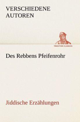 Actual product image Des Rebbens Pfeifenrohr. Jiddische Erzählungen (2012)
