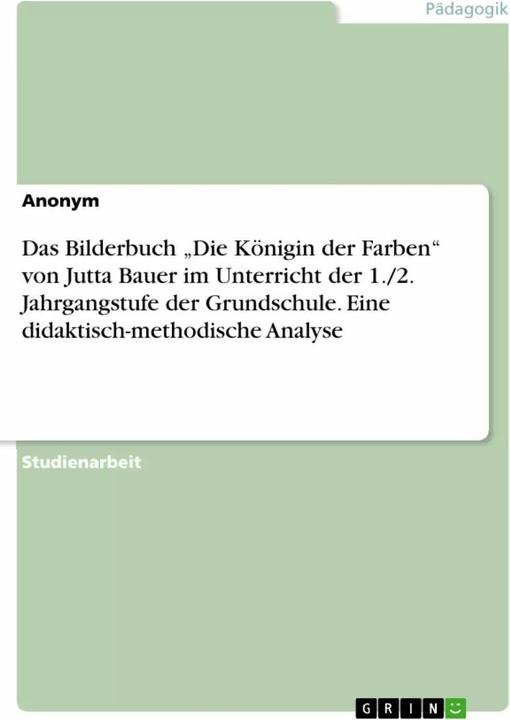 Immagine prodotto Das Bilderbuch ¿Die Königin der Farben¿ von Jutta Bauer im Unterricht der 1./2. Jahrgangstufe d (Tedesco, Anonima, 2016)