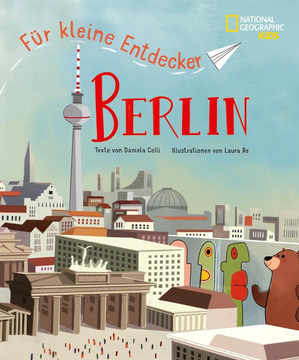 Produktbild National Geographic Re:Berlin für kleine Entdecker (Deutsch, Laura Re, Daniela Celli, 2025)