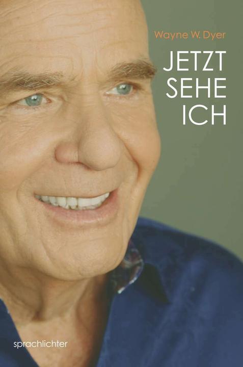 Produktbild Jetzt Sehe Ich (Deutsch, Wayne W. Dyer, 2020)