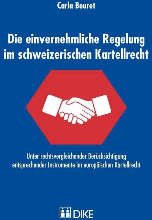 Actual product image DiKE Die einvernehmliche Regelung im schweizerischen Kartellrecht (German, Carla Beuret, 2016)