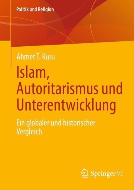 Produktbild Islam, Autoritarismus und Unterentwicklung (Deutsch, Ahmet T. Kuru, 2024)