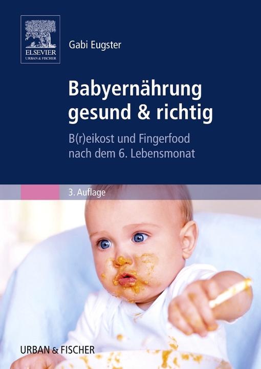 Produktbild Babyernährung gesund und richtig (Deutsch, Gabi, Eugster, 2013)