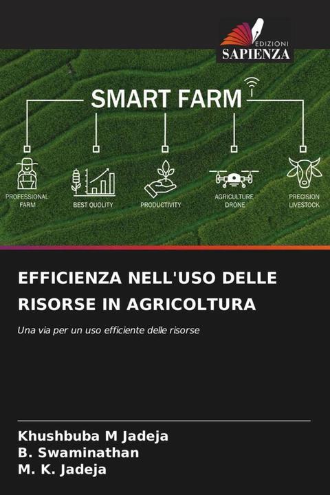 Image du produit Efficienza Nell'Uso Delle Risorse In Agricoltura (M. K. Jadeja, B. Swaminathan, Khushbuba M Jadeja, 2024)