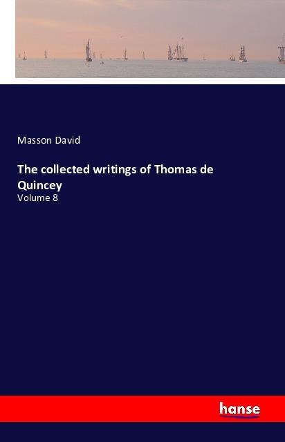 Produktbild The collected writings of Thomas de Quincey (Masson David, 2016)