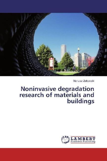 Produktbild Noninvasive degradation research of materials and buildings (Mariusz Zoltowski, 2016)