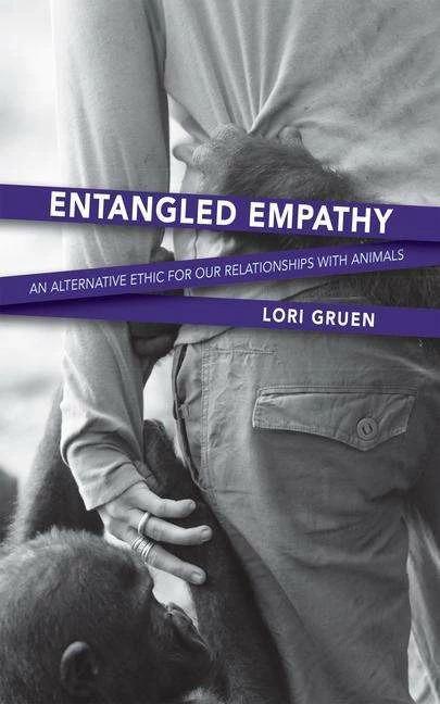Produktbild Entangled Empathy: An Alternative Ethic for Our Relationships with Animals (Englisch, Lori Gruen, 2015)