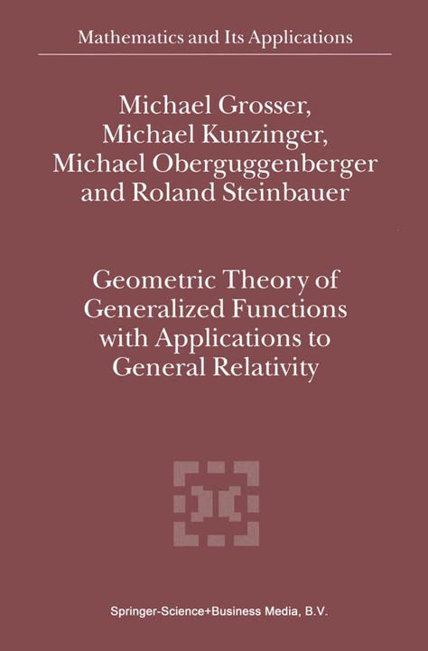 Image du produit Geometric Theory of Generalized Functions with Applications to General Relativity (M. Grand, Michael Oberguggenberger, R. Steinbauer, M. Kunzinger, 2010)