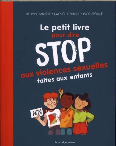 Image du produit Bayard Jeunesse Le petit livre pour dire stop aux violences sexuelles faites aux femmes. (Français, Saulière Delphine, Boulet Gwenaëlle, Spéciale M., 2019)