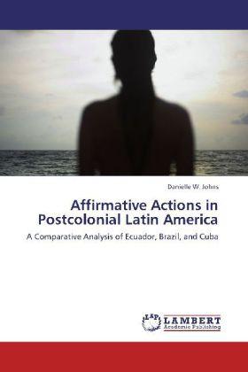 Produktbild Affirmative Actions in Postcolonial Latin America (Deutsch, Danielle W. Johns, 2012)