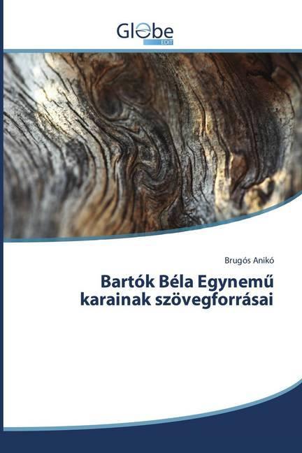 Image du produit Globeedit Bartók Béla Egynem karainak szövegforrásai (Brugós Anikó, 2018)