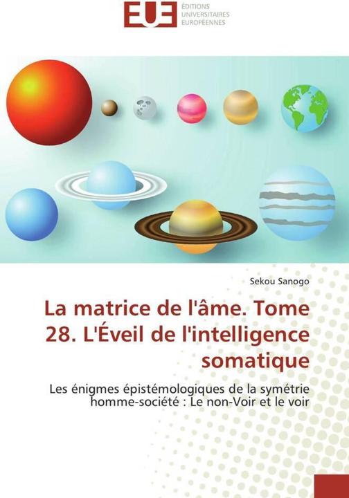 Produktbild La matrice de l'âme. Tome 28. L'Éveil de l'intelligence somatique (Sekou SANOGO, 2018)