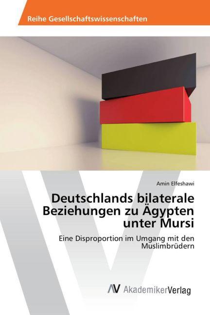 Produktbild Deutschlands bilaterale Beziehungen zu Ägypten unter Mursi (Amin Elfeshawi, 2015)