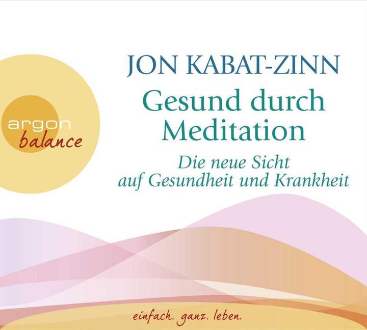 Produktbild Gesund durch Mediation (Jon Kabat-Zinn, Dorothea Gädeke, Horst Kappen, Carsten Fabian, Deutsch)