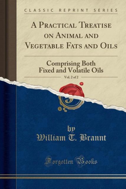 Produktbild Brannt, W: Practical Treatise on Animal and Vegetable Fats a (Englisch, William T. Brannt, 2016)