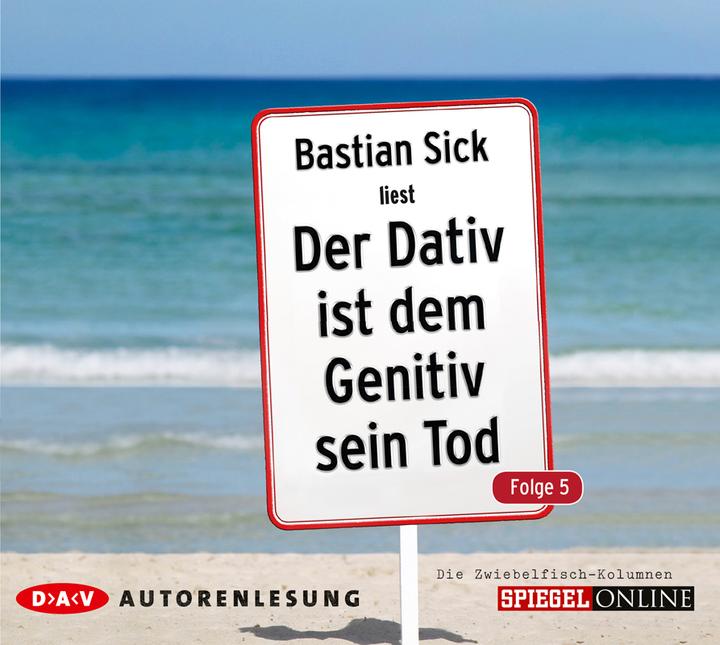 Produktbild Der Dativ ist dem Genitiv sein Tod 05. (Bastian Sick, Deutsch)