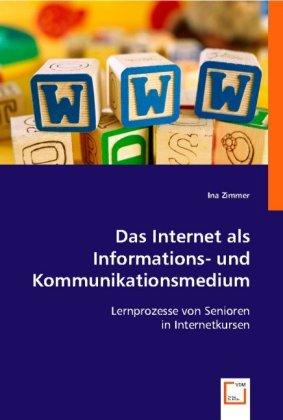 Produktbild Das Internet als Informations- und Kommunikationsmedium (Ina Zimmer, 2008)