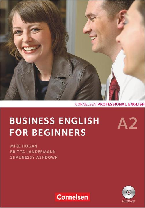 Business English for Beginners, Third Edition, A2, Kursbuch mit CD (Allemand, Mike Hogan, 2011)