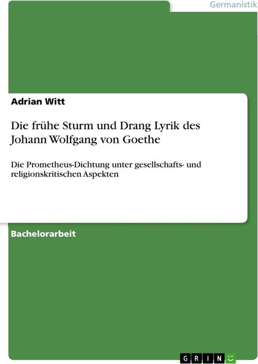 Produktbild Die frühe Sturm und Drang Lyrik des Johann Wolfgang von Goethe (Deutsch, Adrian Witt, 2014)