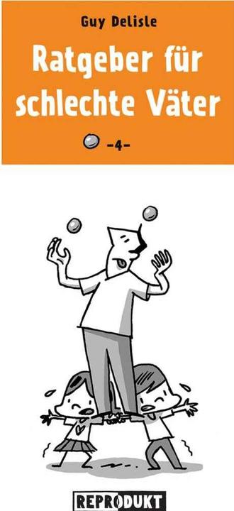 Produktbild Ratgeber für schlechte Väter 4 (Deutsch, Guy Delisle, Volker Zimmermann, 2019)