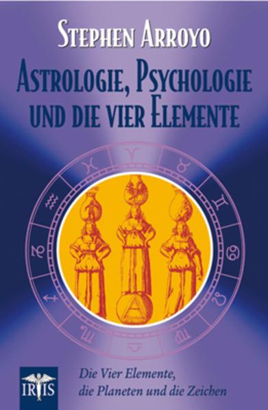 Produktbild Astrologie, Psychologie und die vier Elemente (Deutsch, Stephen Arroyo, 2017)